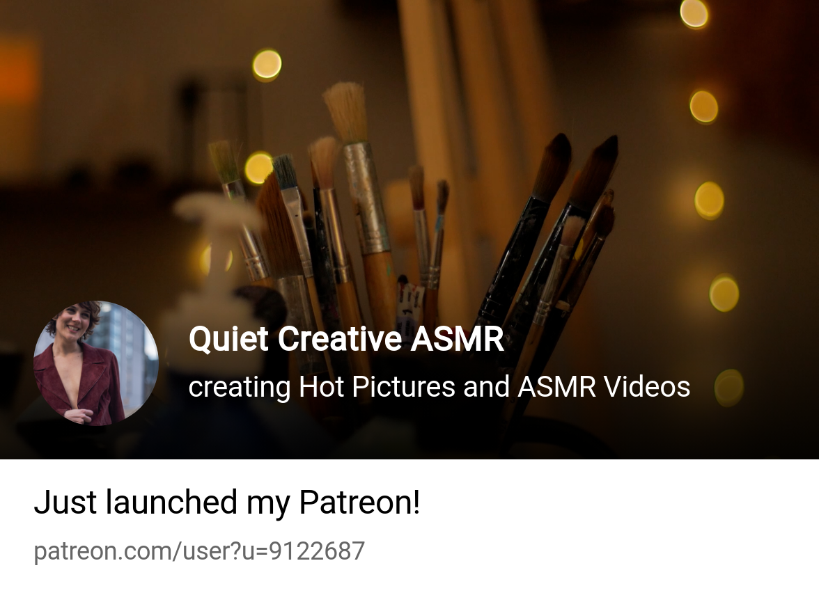 Quiet Creative ASMR | creating Hot Pictures and ASMR Videos | Patreon