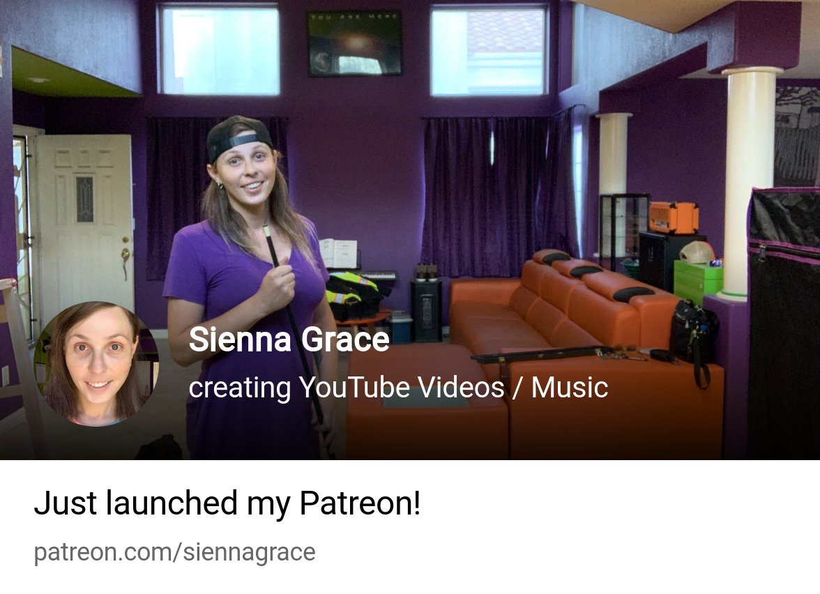 Sienna Grace | creating YouTube Videos / Music | Patreon