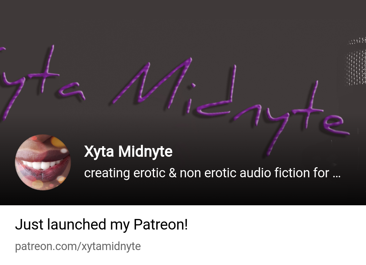 Xyta Midnyte | creating erotic & non erotic audio fiction for men, women,  both | Patreon