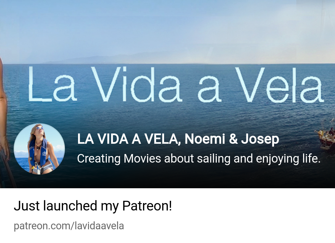 LA VIDA A VELA, Noemi & Josep | Creating Movies about sailing and enjoying  life. | Patreon