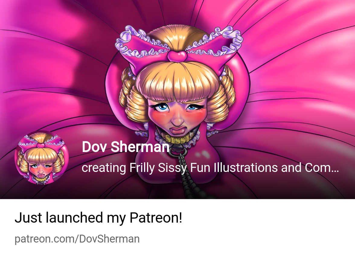 Dov Sherman | creating Frilly Sissy Fun Illustrations and Comics | Patreon