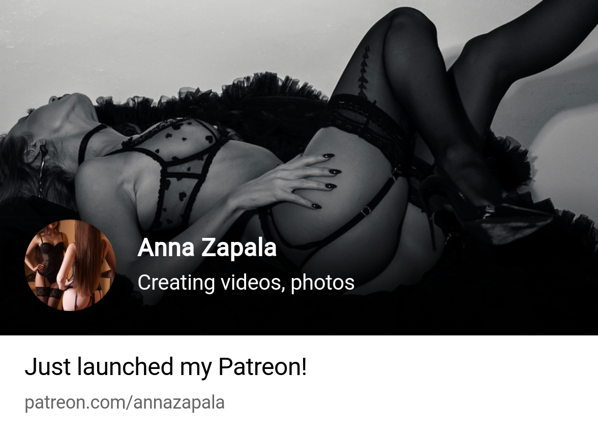 Anna Zapala | Creating videos, photos | Patreon