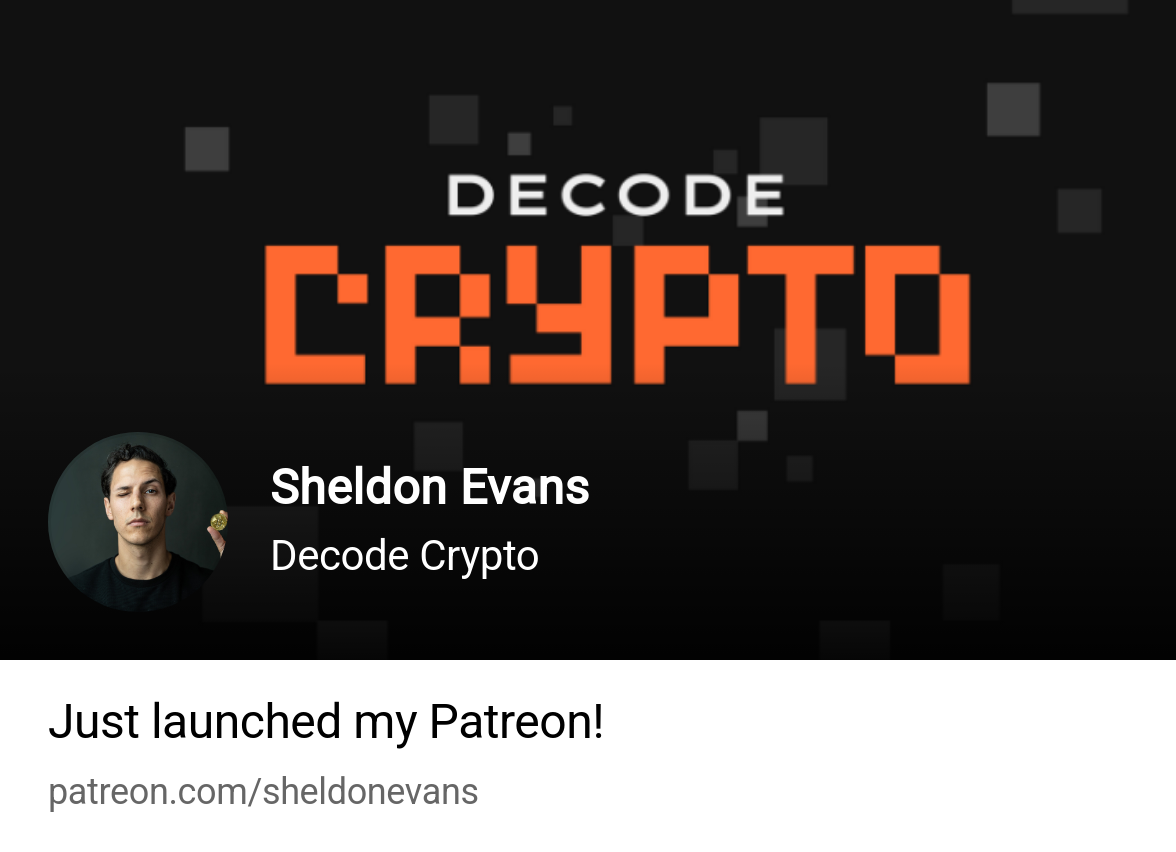 Sheldon Evans | Decode Crypto | Patreon