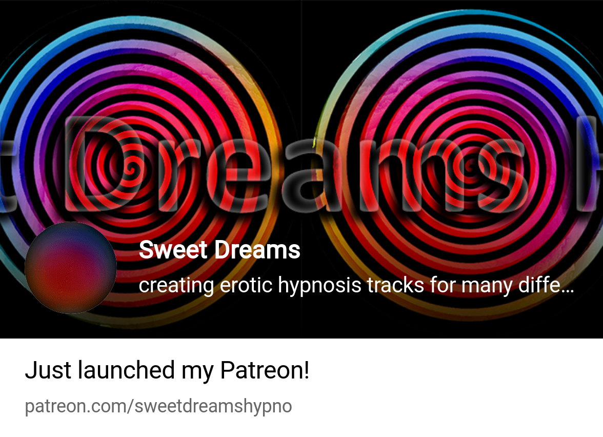 Sweet Dreams | creating erotic hypnosis tracks for many different fetishes  and | Patreon