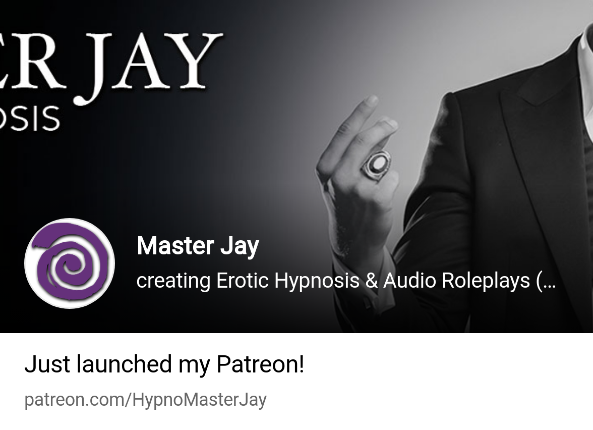 Master Jay | creating Erotic Hypnosis and Audio Roleplays | Patreon