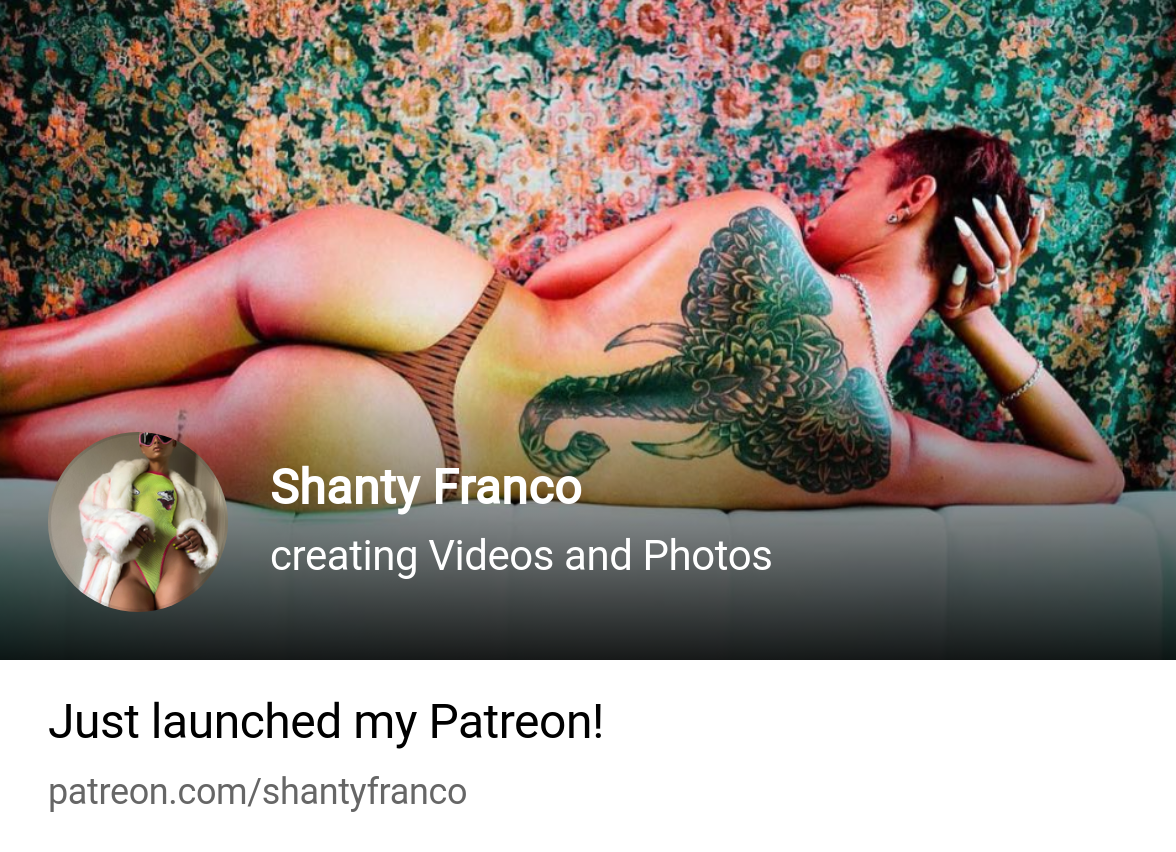 Shanty Franco | creating Videos and Photos | Patreon