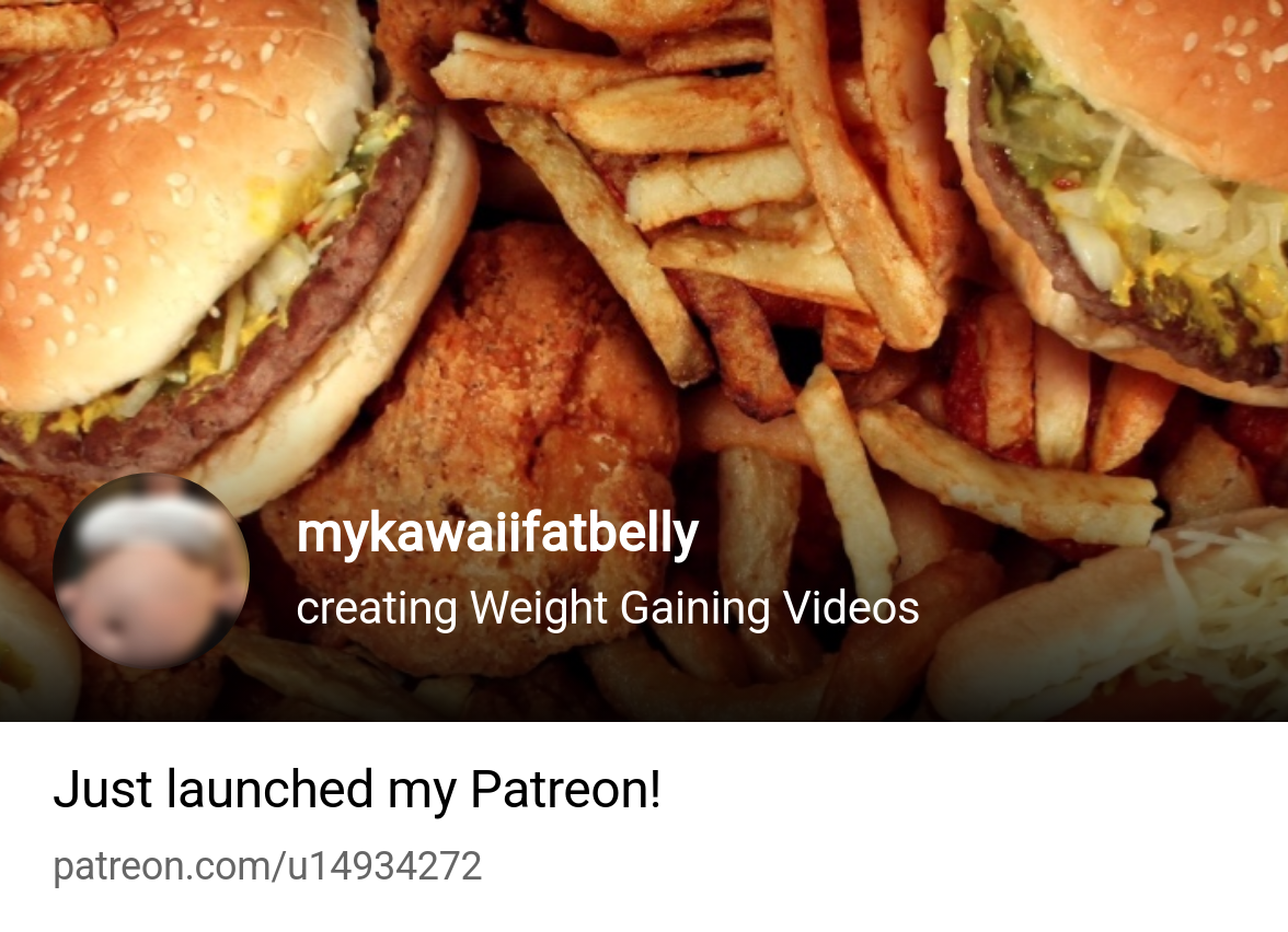 mykawaiifatbelly | creating Weight Gaining Videos | Patreon