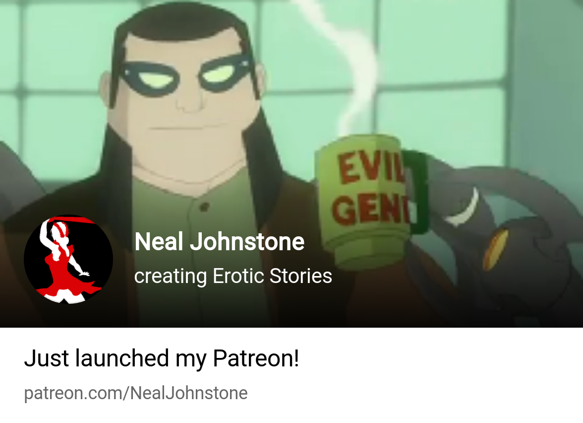 Neal Johnstone | creating Erotic Stories | Patreon