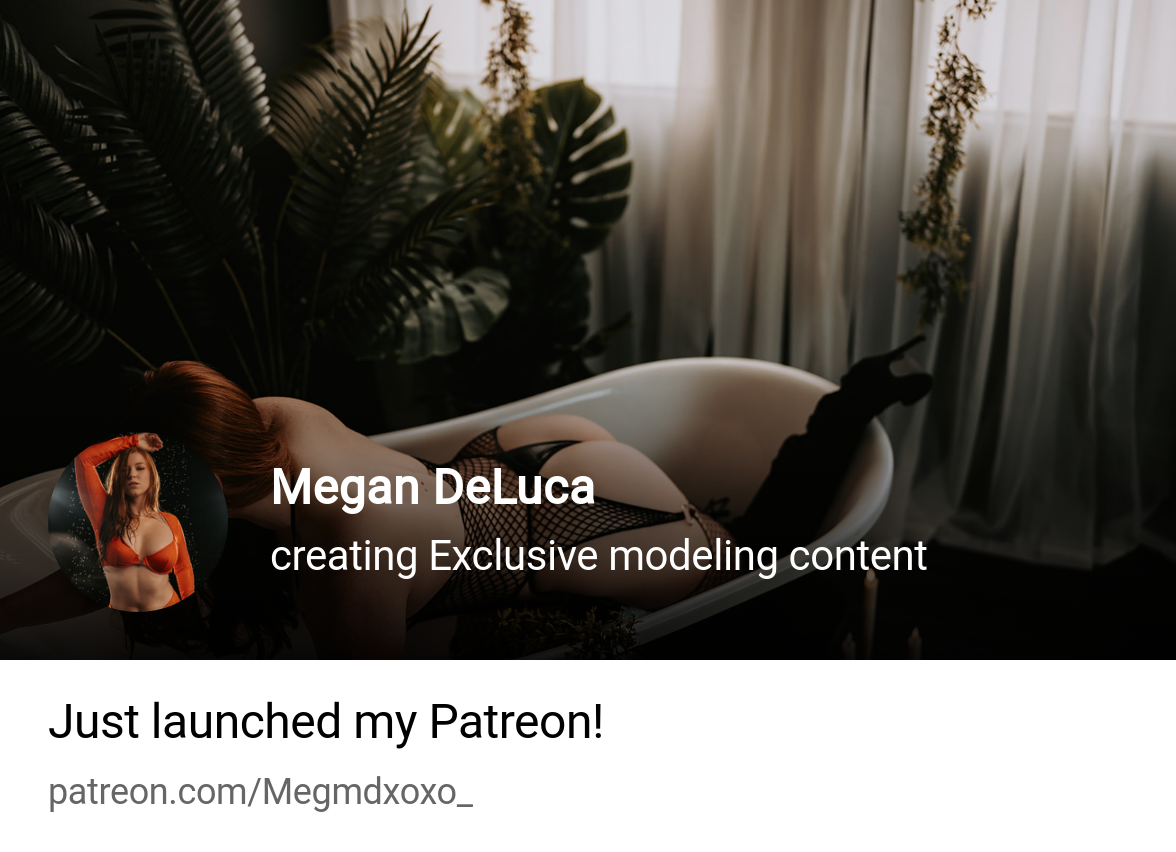 Megan DeLuca | creating Exclusive modeling content | Patreon