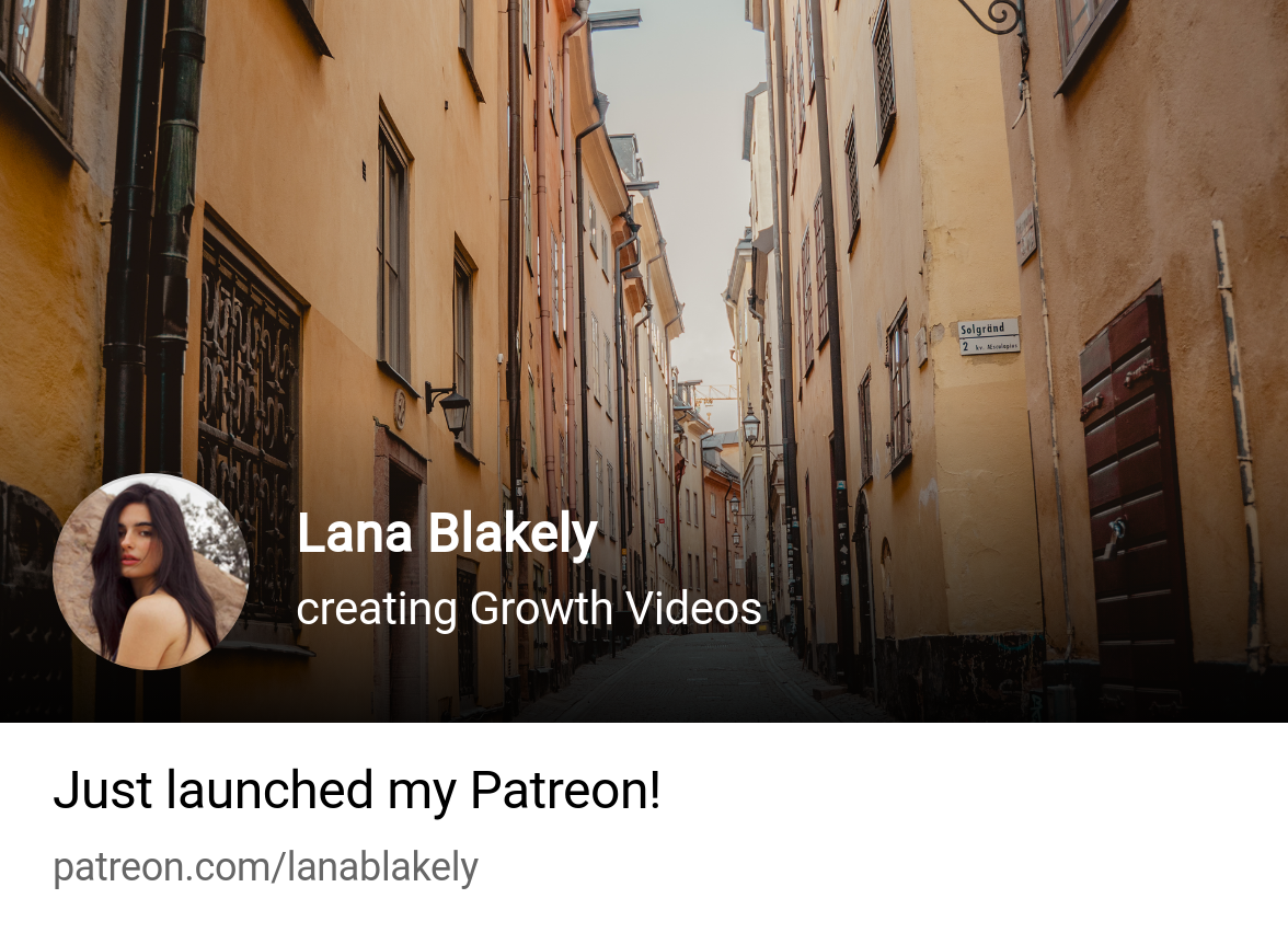 Lana Blakely | creating Growth Videos | Patreon