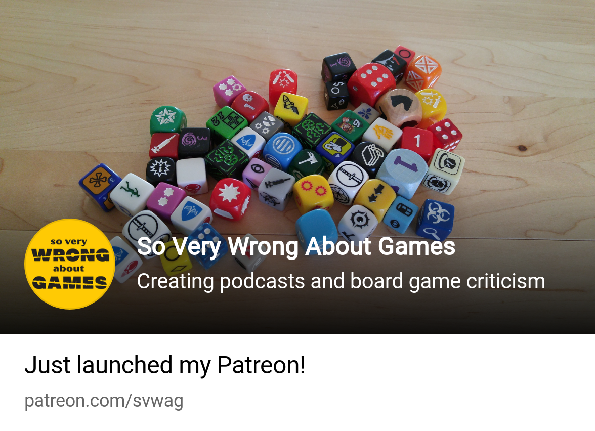 So Very Wrong About Games | Creating podcasts and board game criticism |  Patreon