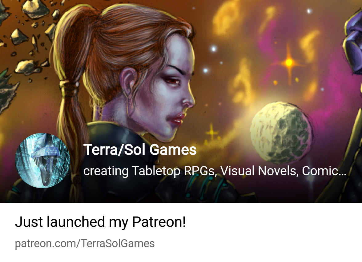 Terra/Sol Games | creating Tabletop RPGs, Visual Novels, Comics and Fiction  | Patreon