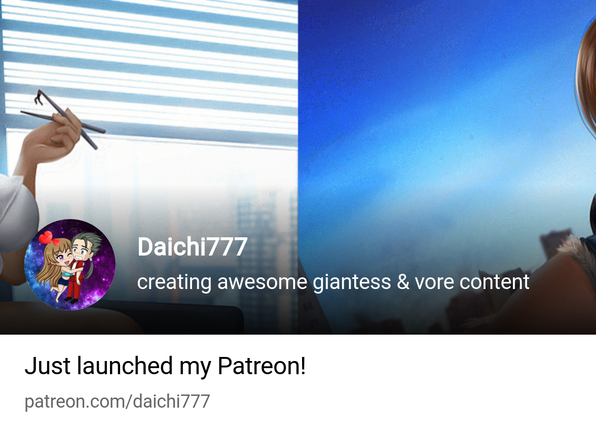 Daichi777 | creating awesome giantess & vore content | Patreon