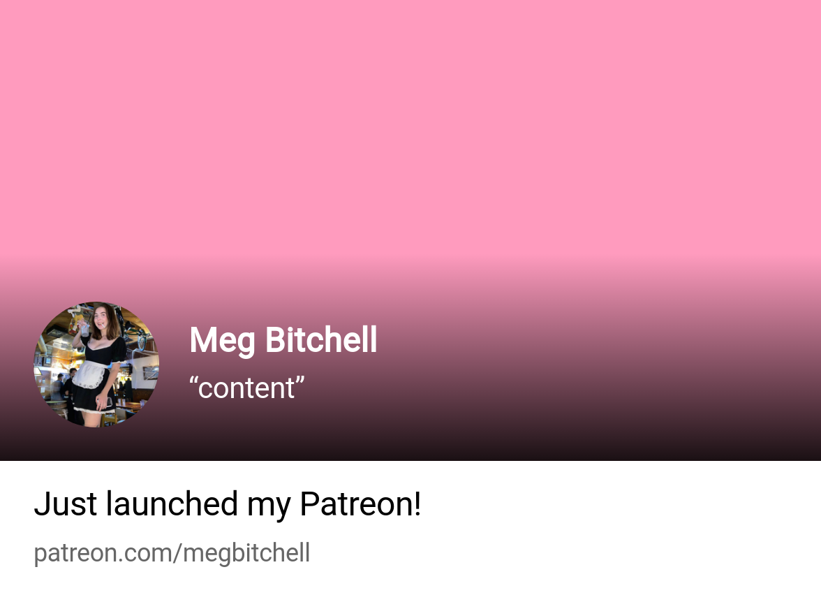 Meg Bitchell | “content” | Patreon