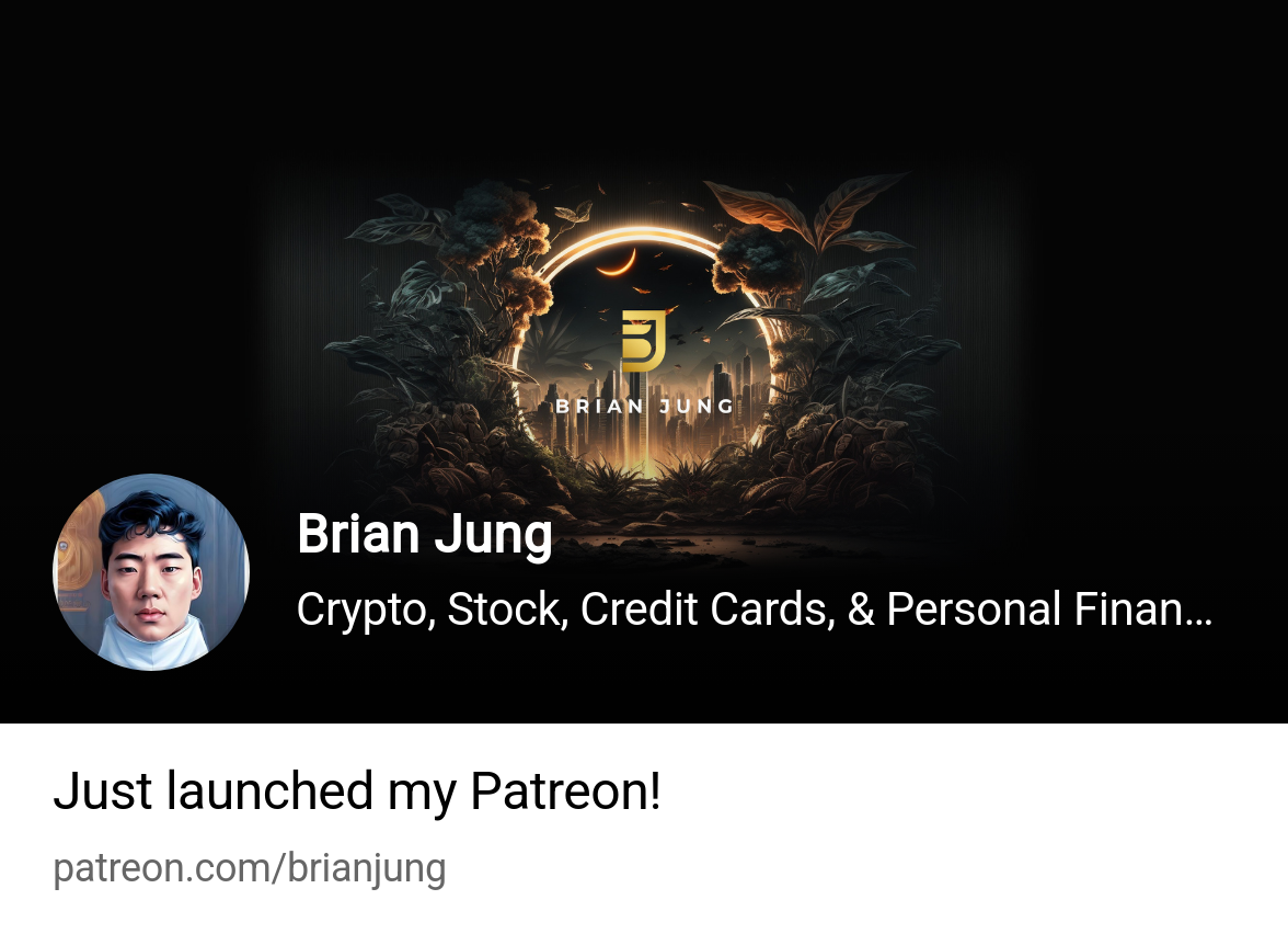 Brian Jung | Crypto, Stock, Credit Cards, & Personal Finance Content! |  Patreon