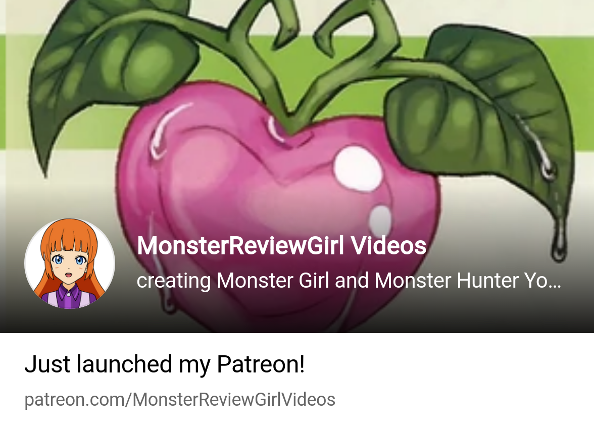 MonsterReviewGirl Videos | creating Monster Girl and Monster Hunter YouTube  videos and cont | Patreon