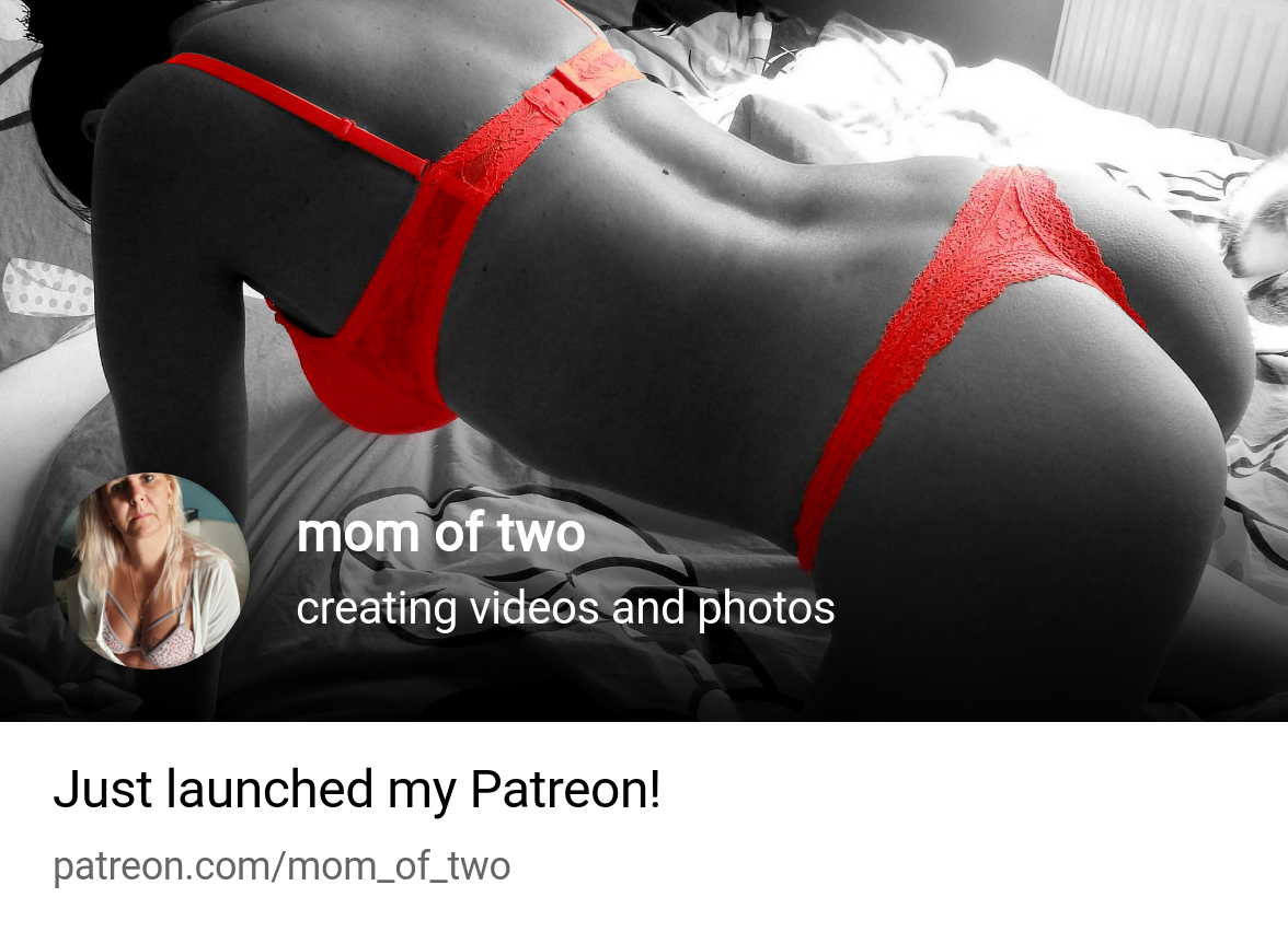 mom of two | creating videos and photos | Patreon