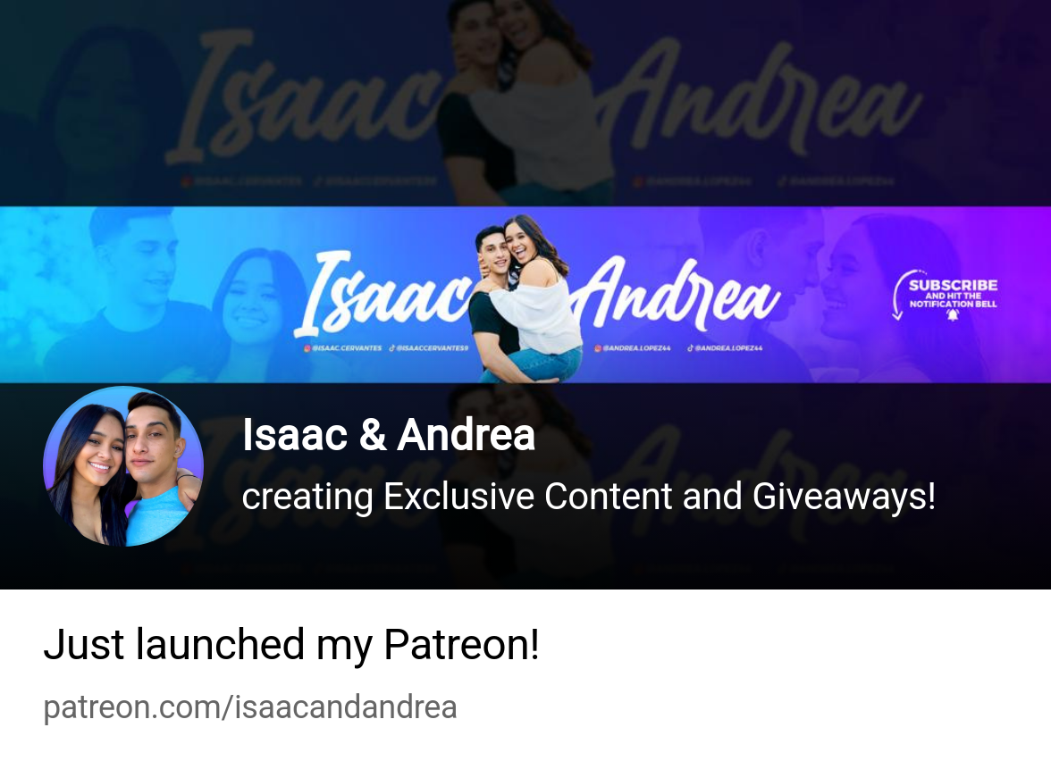 Isaac & Andrea | creating Exclusive Content and Giveaways! | Patreon