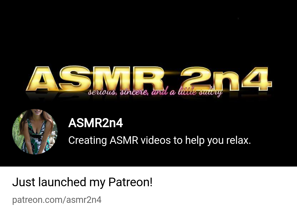 ASMR2n4 | Creating ASMR videos to help you relax. | Patreon