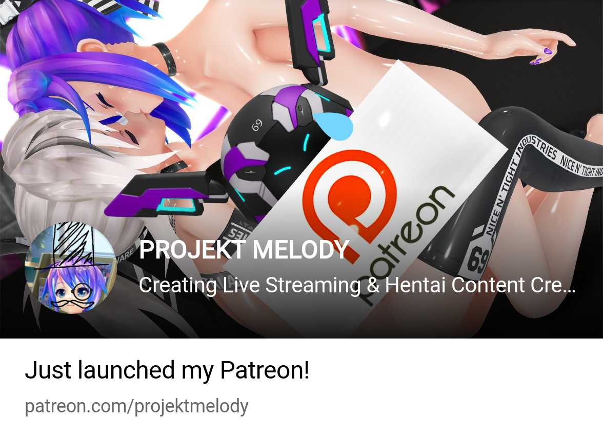 PROJEKT MELODY | Creating Live Streaming & Hentai Content Creation | Patreon