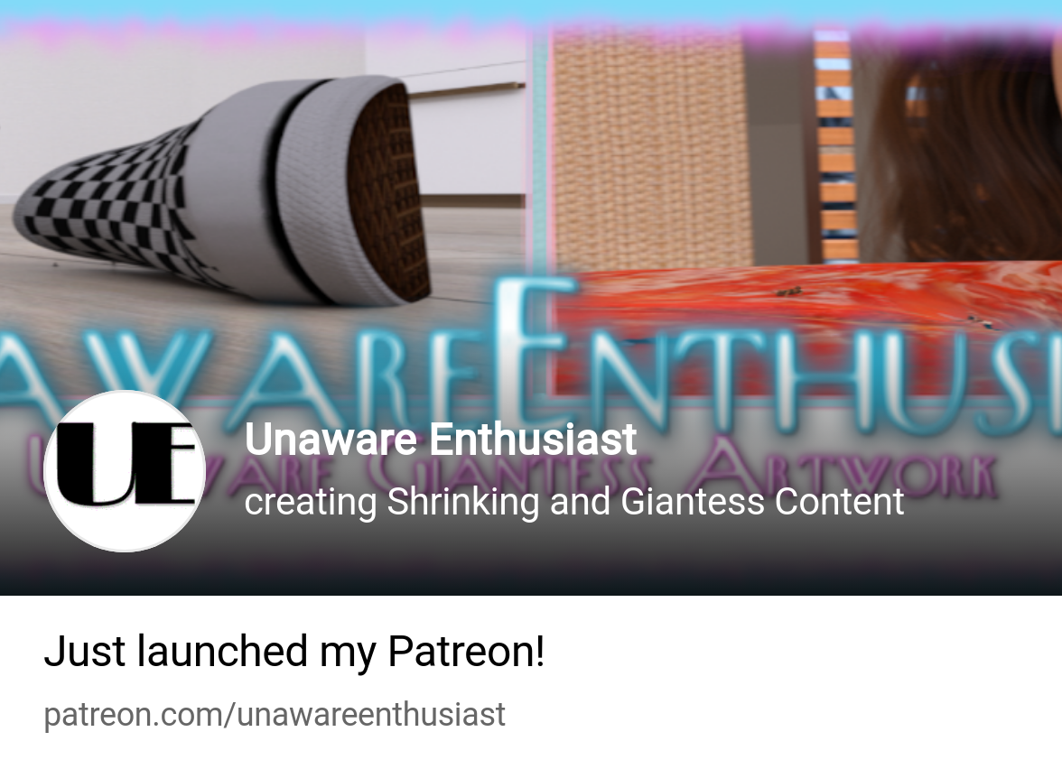 Unaware Enthusiast | creating Shrinking and Giantess Content | Patreon