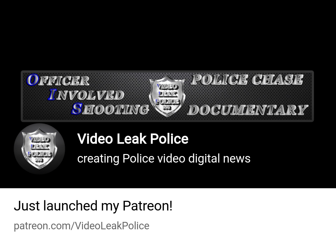 Video Leak Police | creating Police video digital news | Patreon