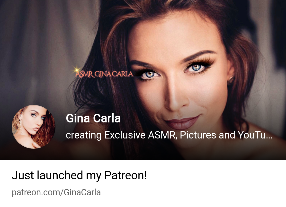 Gina Carla | creating Exclusive ASMR, Pictures and YouTube Videos | Patreon