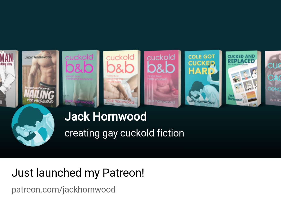 Jack Hornwood | creating gay cuckold fiction | Patreon