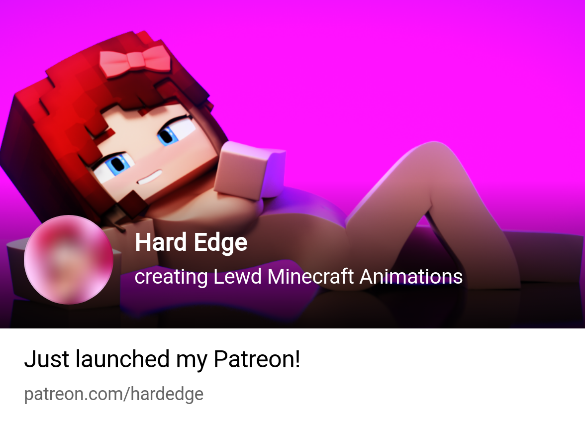Hard Edge | creating Lewd Minecraft Animations | Patreon