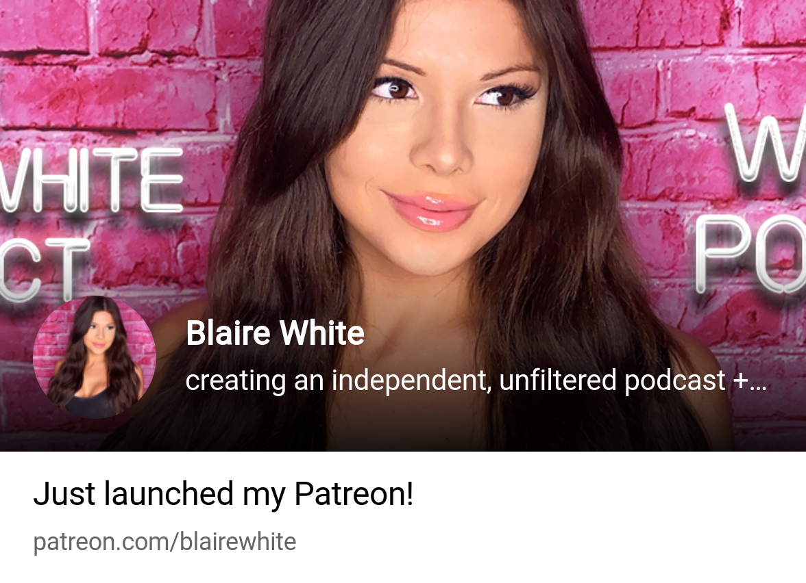 Blaire White | creating an independent, unfiltered podcast + videos |  Patreon