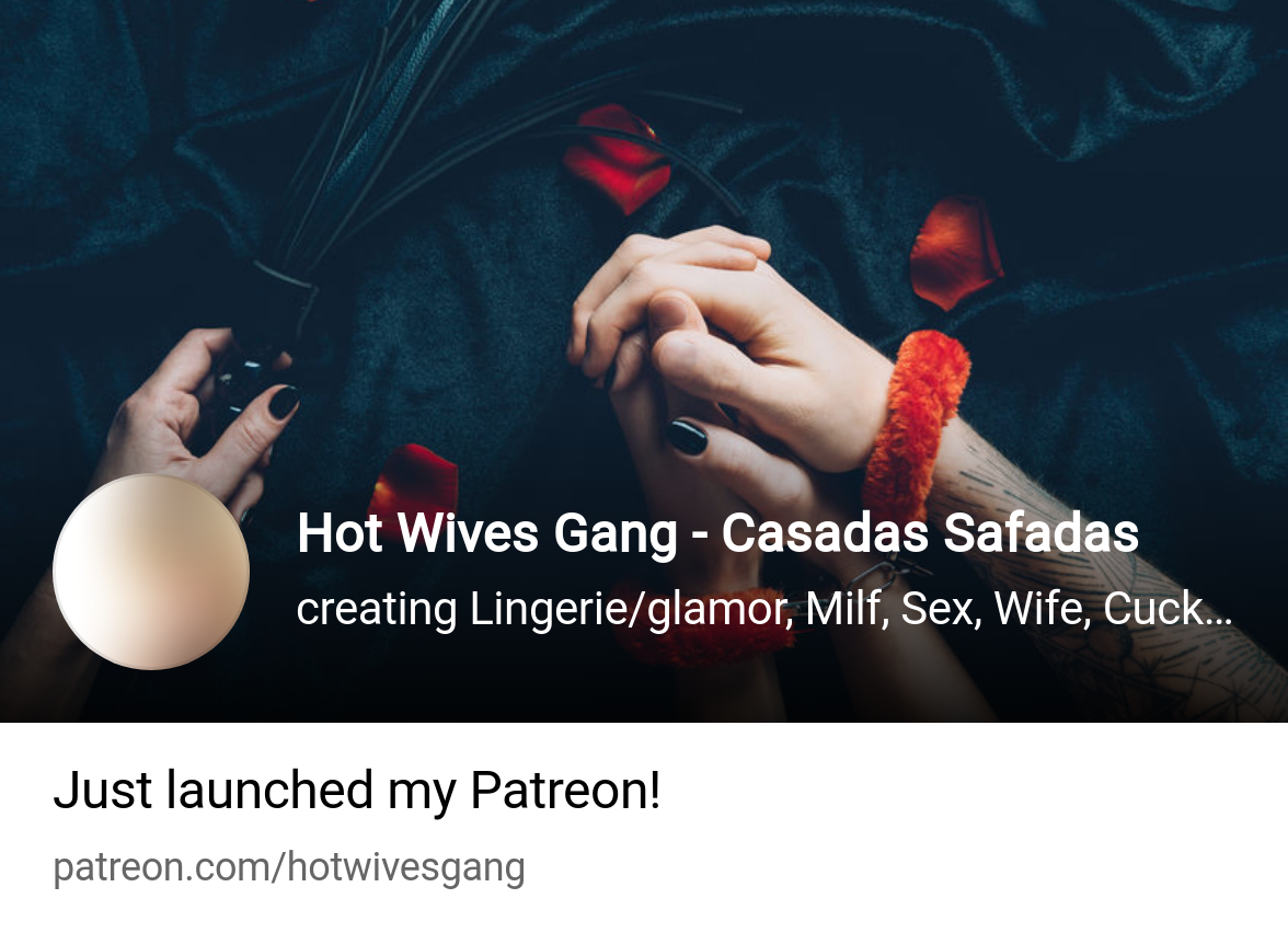 Hot Wives Gang - Casadas Safadas | creating Lingerie/glamor, Milf, Sex,  Wife, Cuckold, videos, pho | Patreon