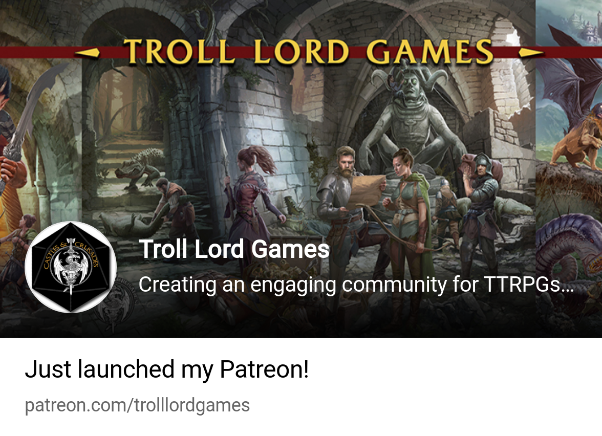 Troll Lord Games | Creating an engaging community for TTRPGs and online  content | Patreon