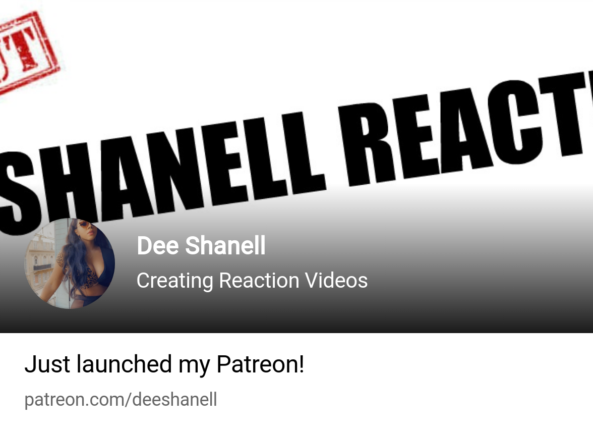 Dee Shanell | Creating Reaction Videos | Patreon