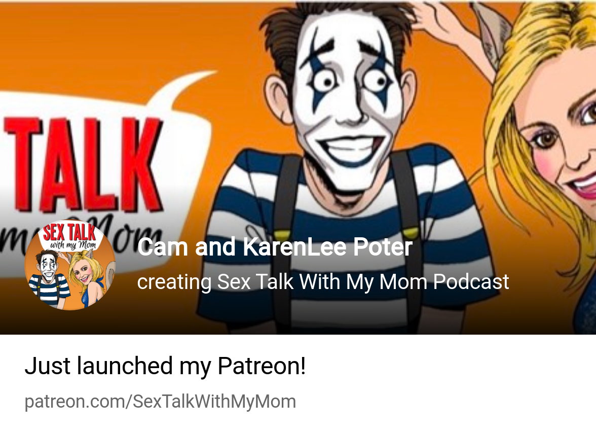 Cam and KarenLee Poter | creating Sex Talk With My Mom Podcast | Patreon