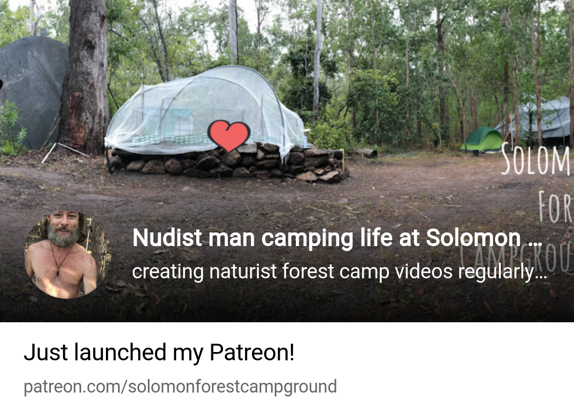 Nudist man camping life at Solomon Forest Campground Australia | creating  naturist forest camp videos regularly since 2020 | Patreon