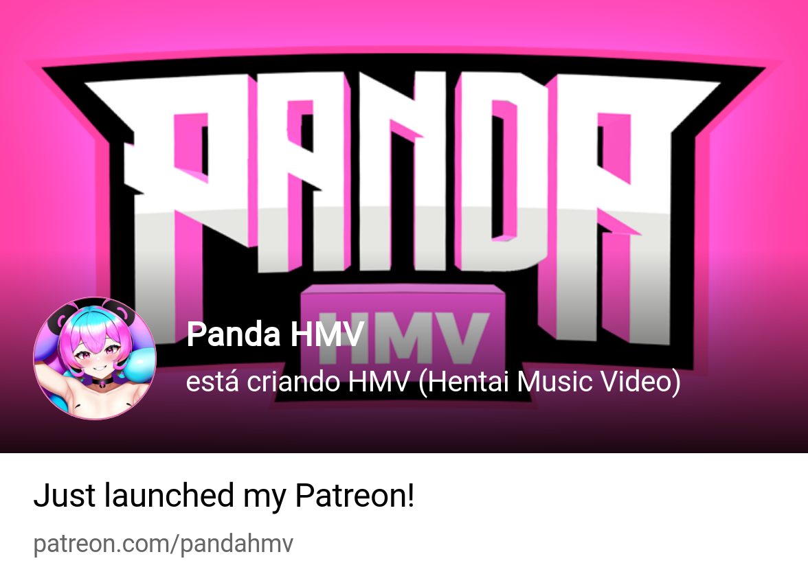 Panda HMV | está criando HMV (Hentai Music Video) | Patreon