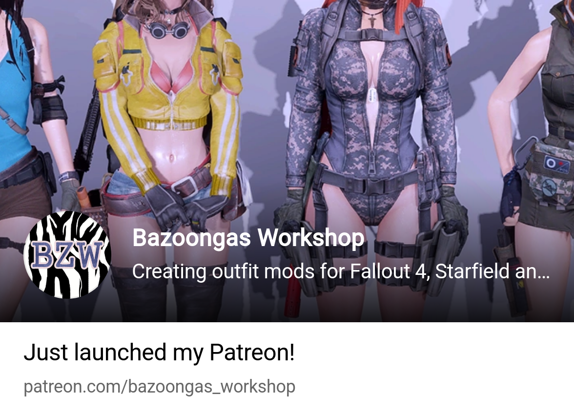 Bazoongas Workshop | Creating outfit mods for Fallout 4, Starfield and  Stellar Blade | Patreon