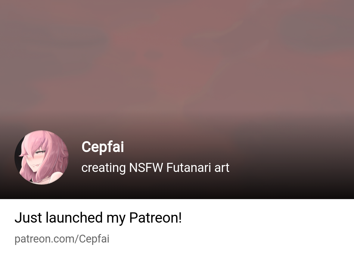 Cepfai | creating NSFW Futanari art | Patreon