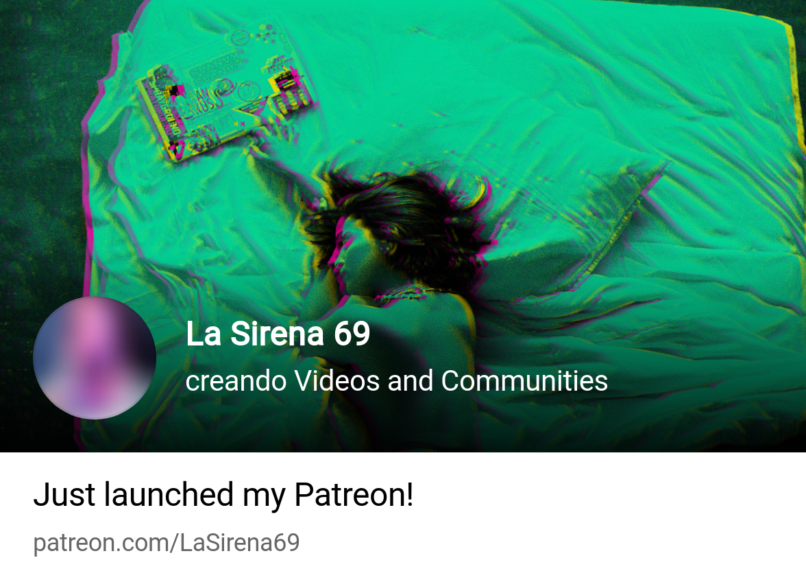 La Sirena 69 | creando Videos and Communities | Patreon