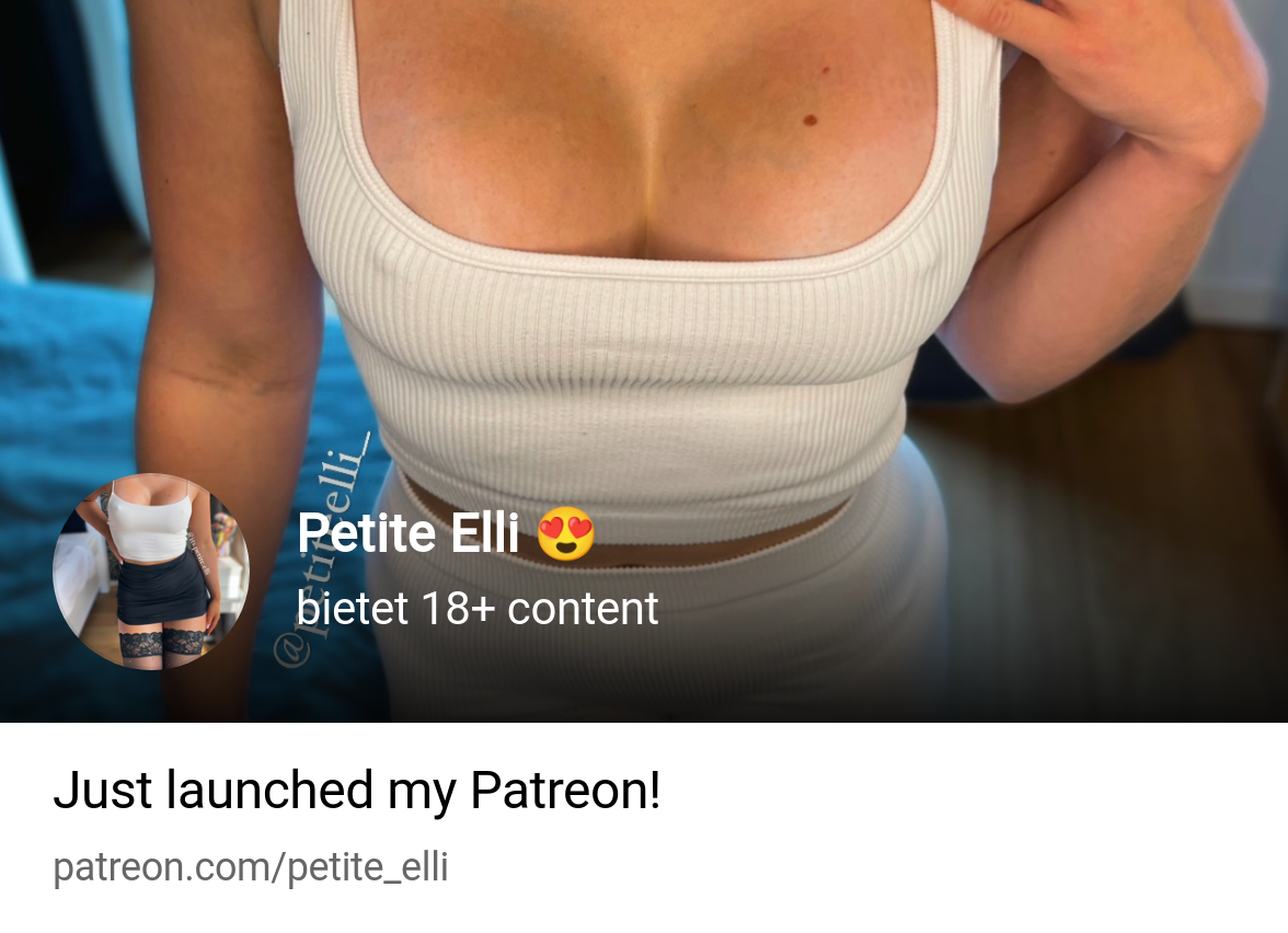 Petite Elli 😍 | bietet 18+ content | Patreon