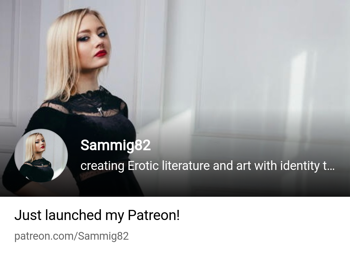 Sammig82 | creating Erotic literature and art with identity theft as the ma  | Patreon