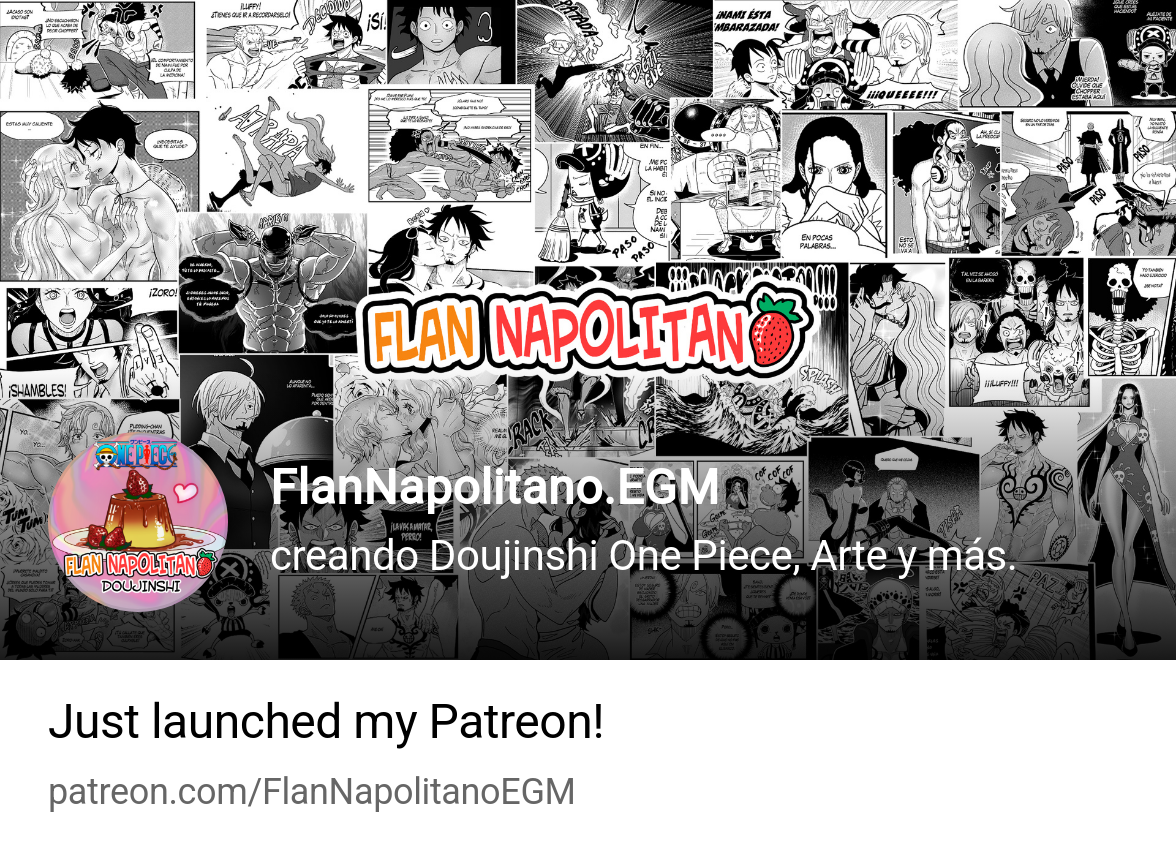 FlanNapolitano.EGM | creando Doujinshi One Piece, Arte y más. | Patreon