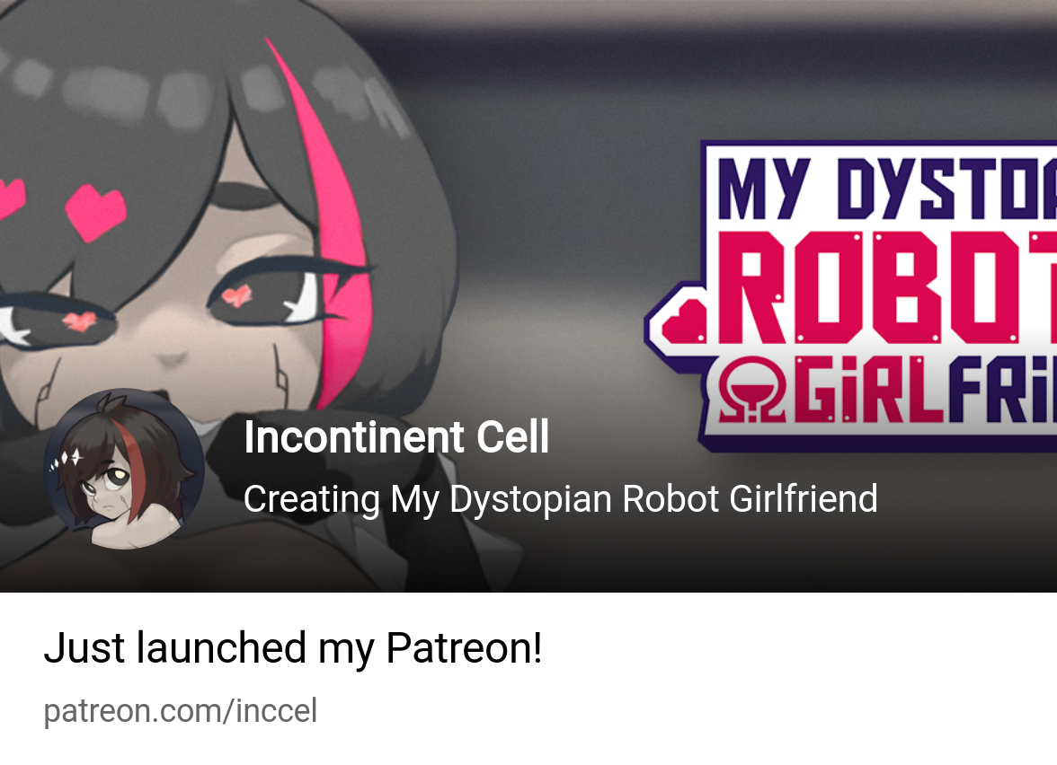 Incontinent Cell | Creating My Dystopian Robot Girlfriend | Patreon