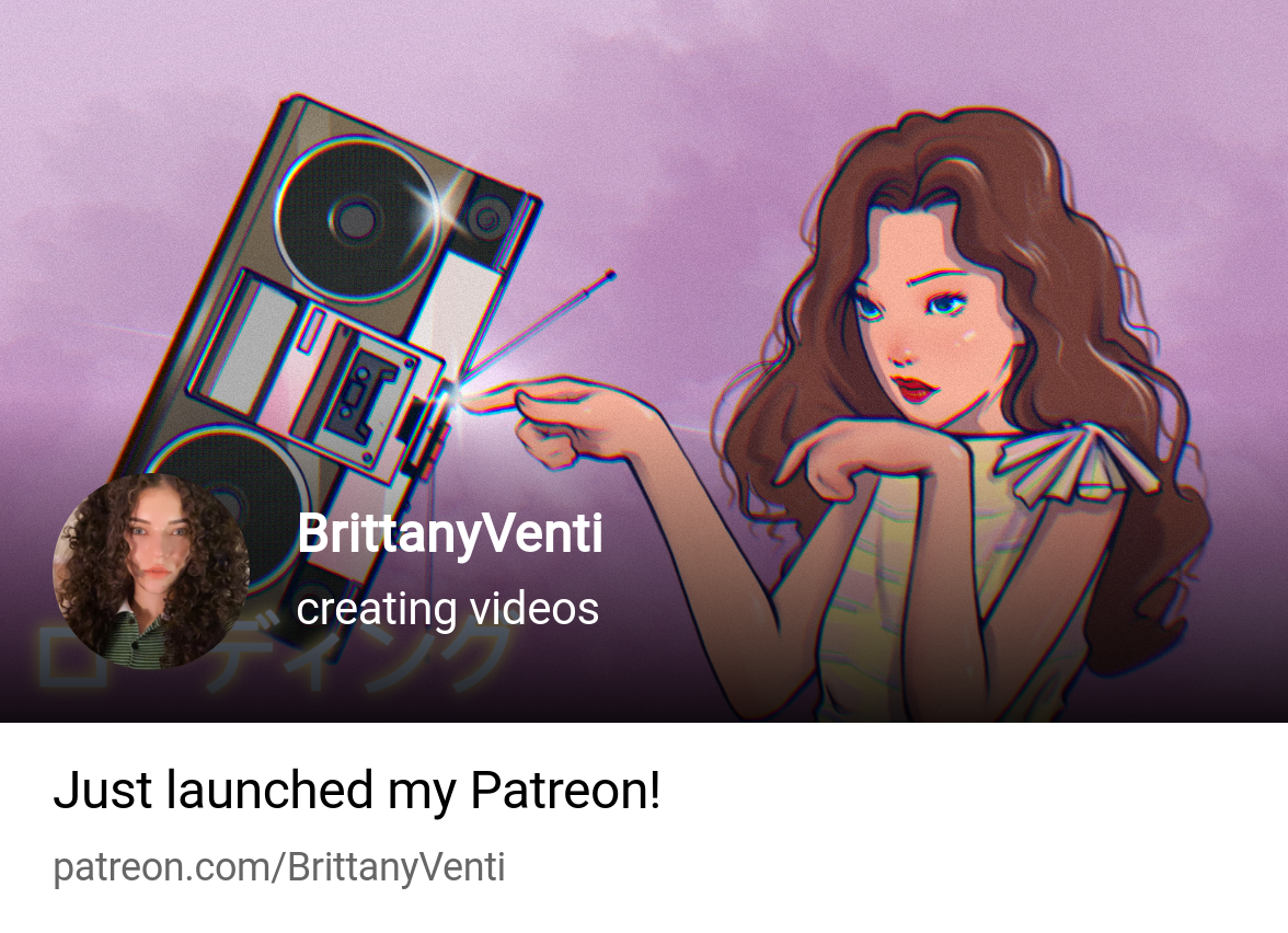 BrittanyVenti | creating videos | Patreon