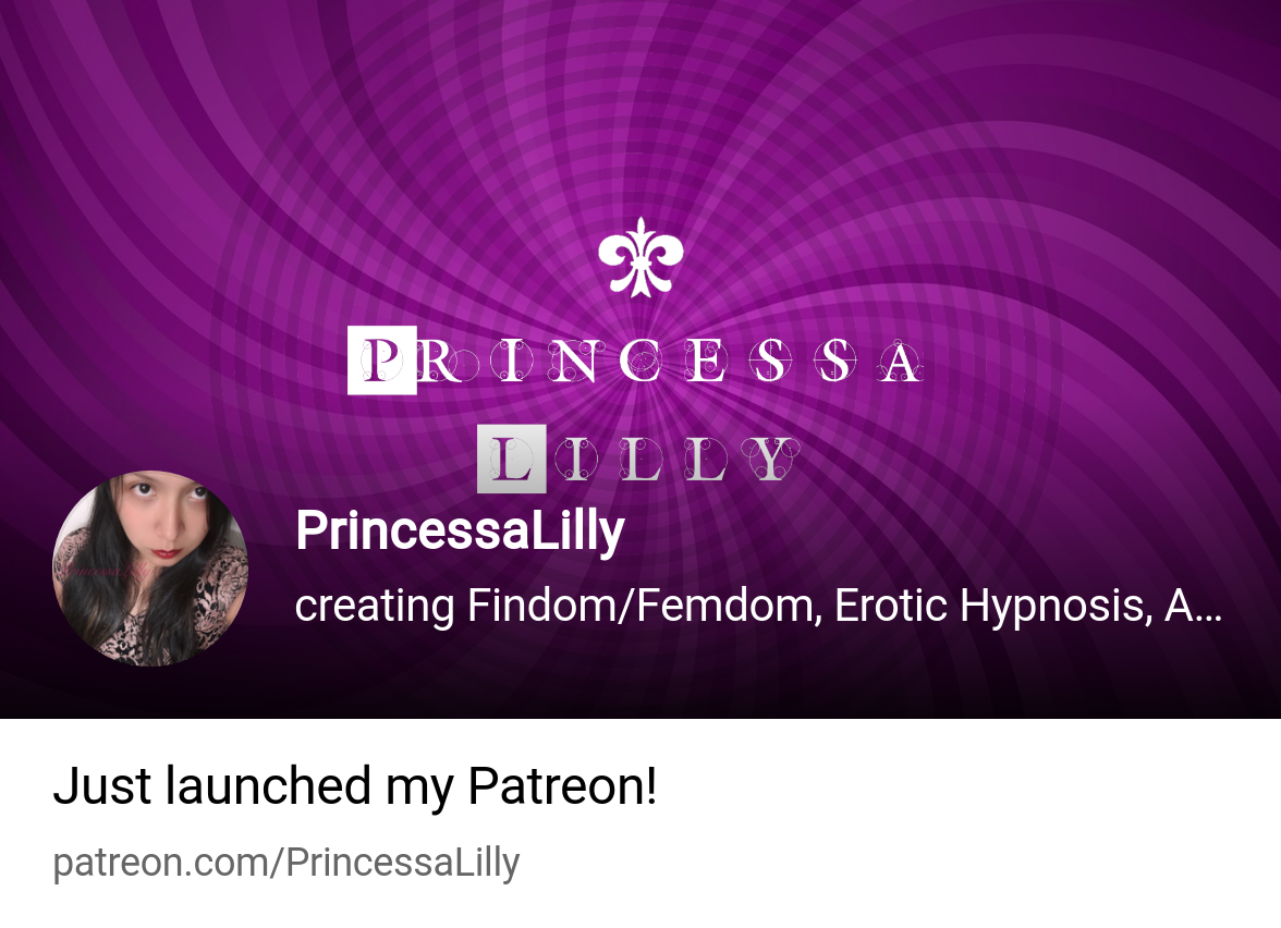 PrincessaLilly | creating Findom/Femdom, Erotic Hypnosis, ASMR Roleplays,  Fetish | Patreon