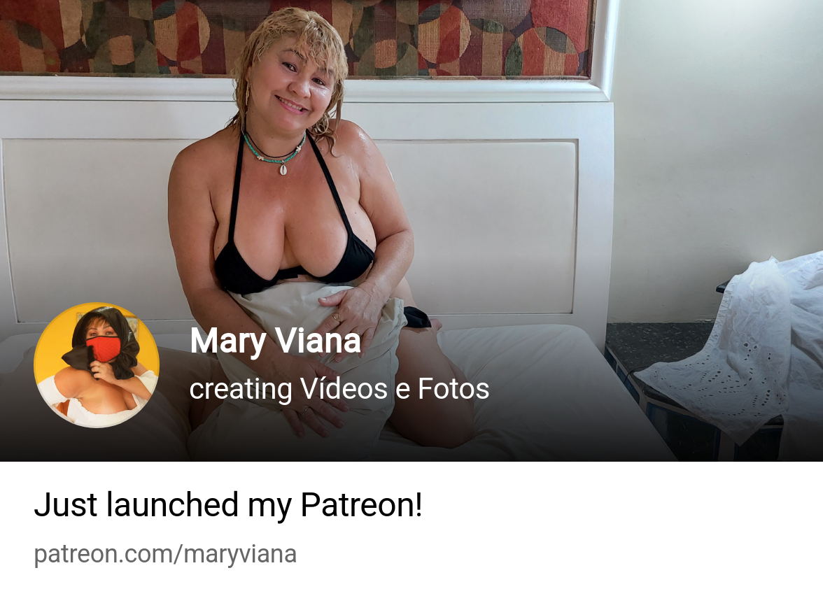 Mary Viana | creating Vídeos e Fotos | Patreon