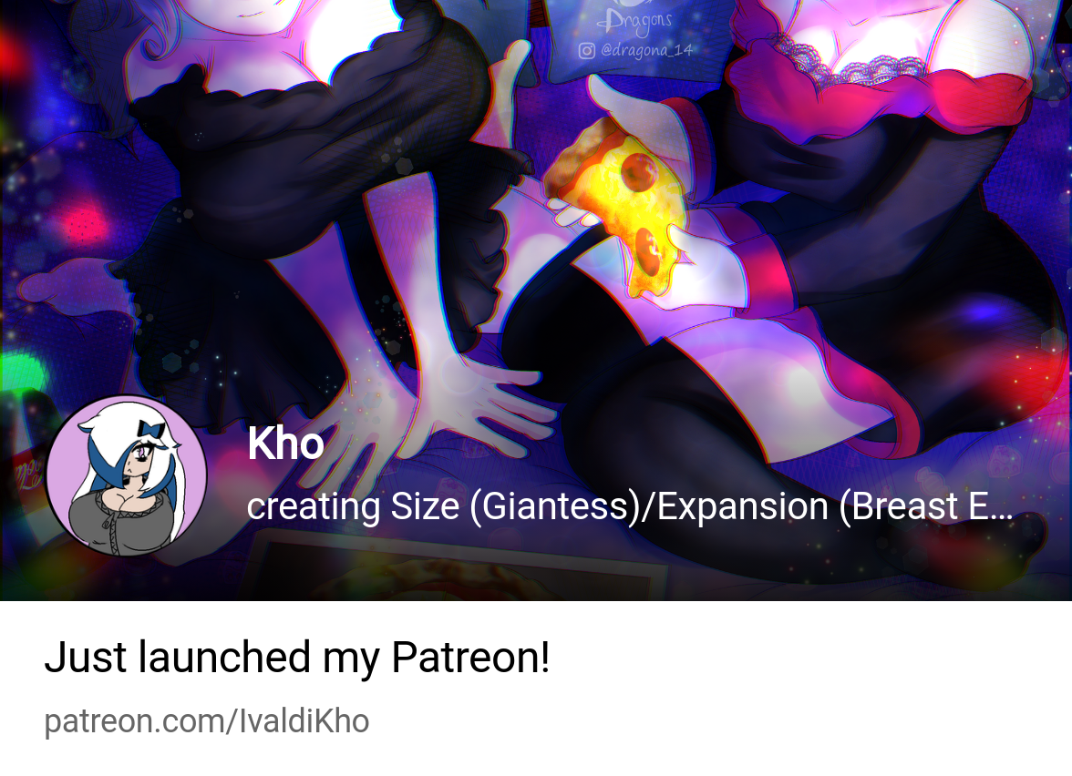 Kho | creating Size (Giantess)/Expansion (Breast Expansion Content! |  Patreon