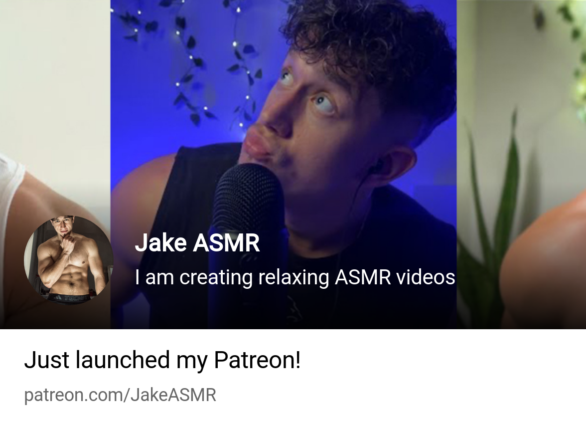 Jake ASMR | I am creating relaxing ASMR videos | Patreon