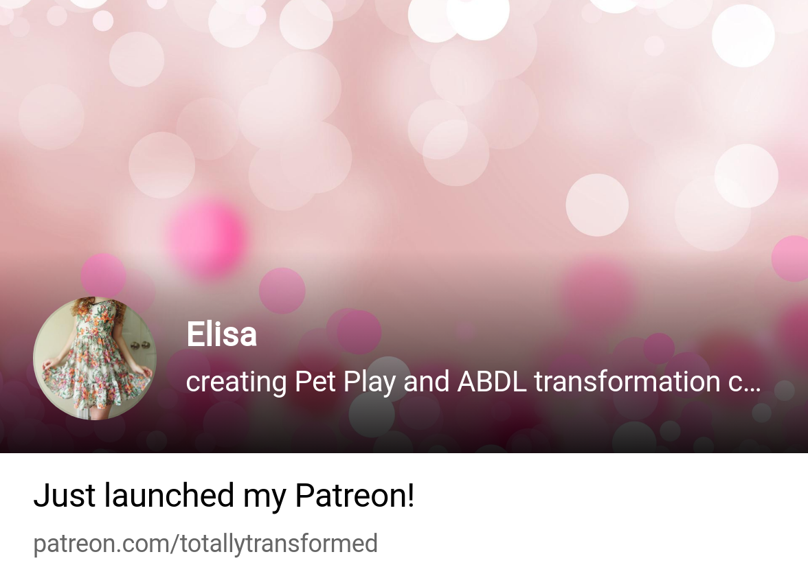 Elisa | creating Pet Play and ABDL transformation captions and stories |  Patreon