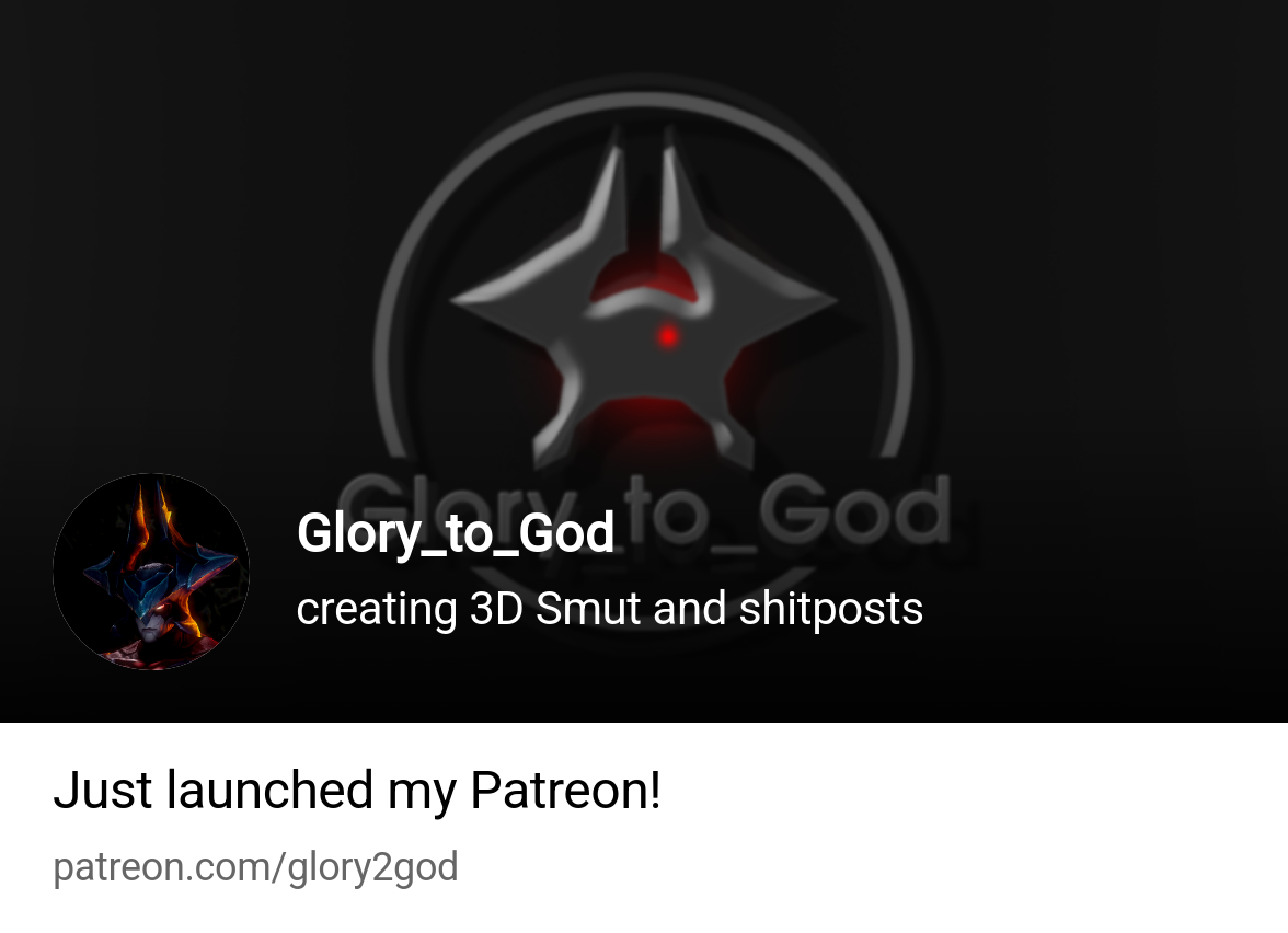 Glory_to_God | creating 3D Smut and shitposts | Patreon
